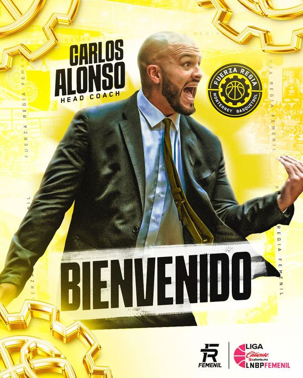 CARLOS ALONSO SERÁ EL NUEVO HEAD COACH DE 
FUERZA REGIA FEMENIL